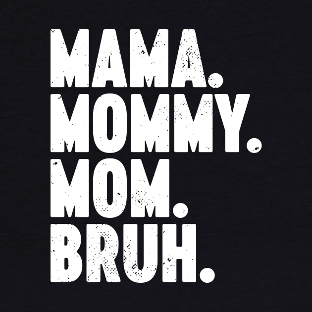 Mama Mommy Mom Bruh Vintage Retro (White) by Luluca Shirts